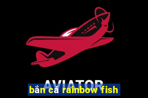 bắn cá rainbow fish