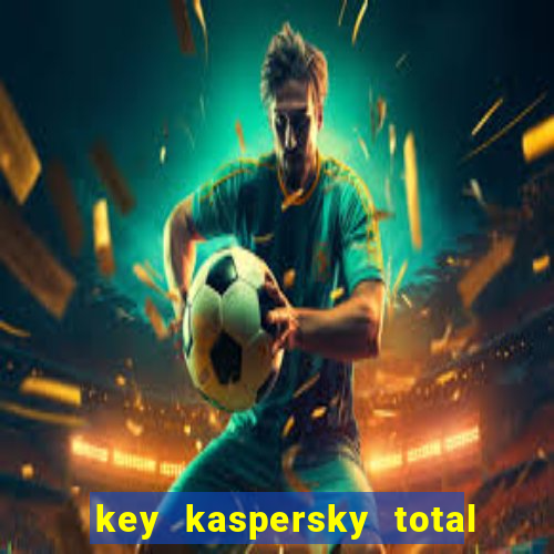 key kaspersky total security 2024