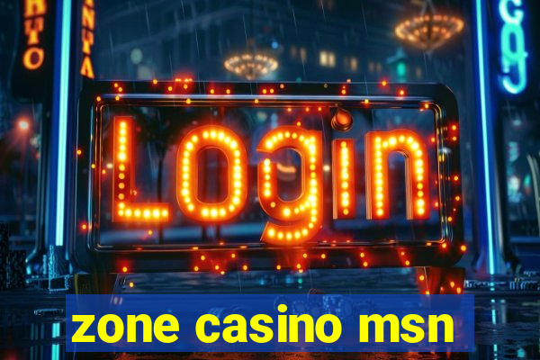 zone casino msn