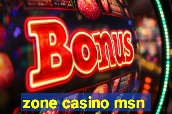 zone casino msn