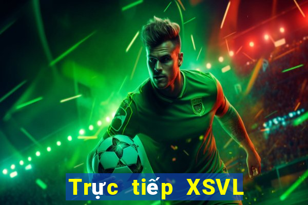 Trực tiếp XSVL ngày 4