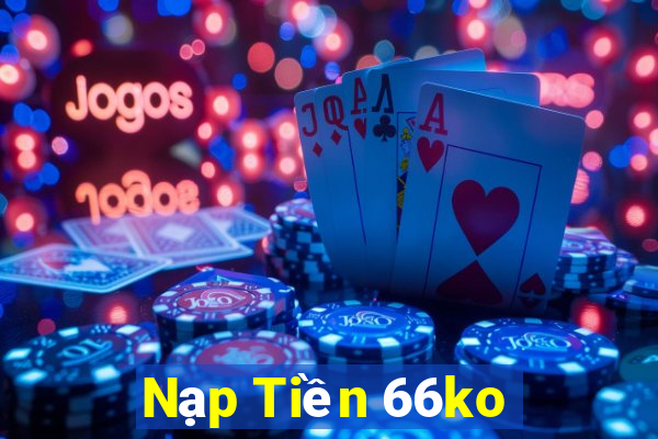 Nạp Tiền 66ko