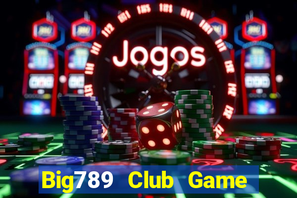 Big789 Club Game Bài Rồng Lửa