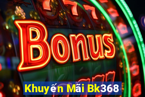 Khuyến Mãi Bk368