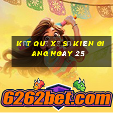 kết quả Xổ Số kiên giang ngày 25