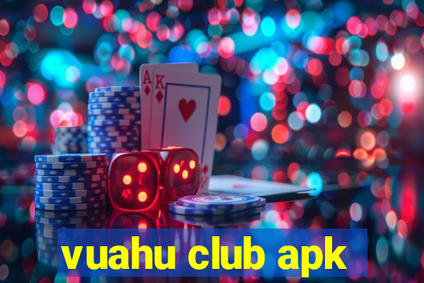 vuahu club apk