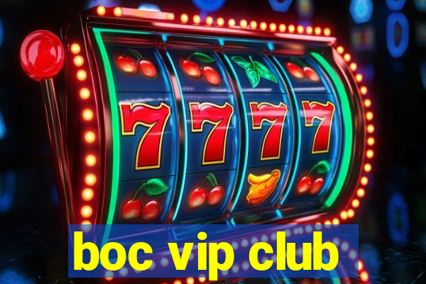 boc vip club