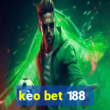 kèo bet 188