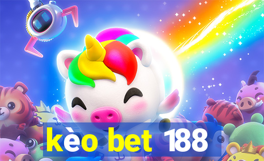 kèo bet 188