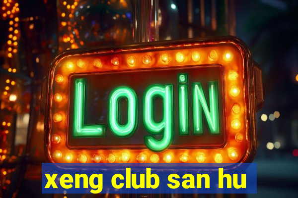 xeng club san hu