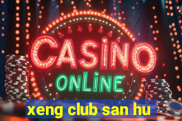 xeng club san hu