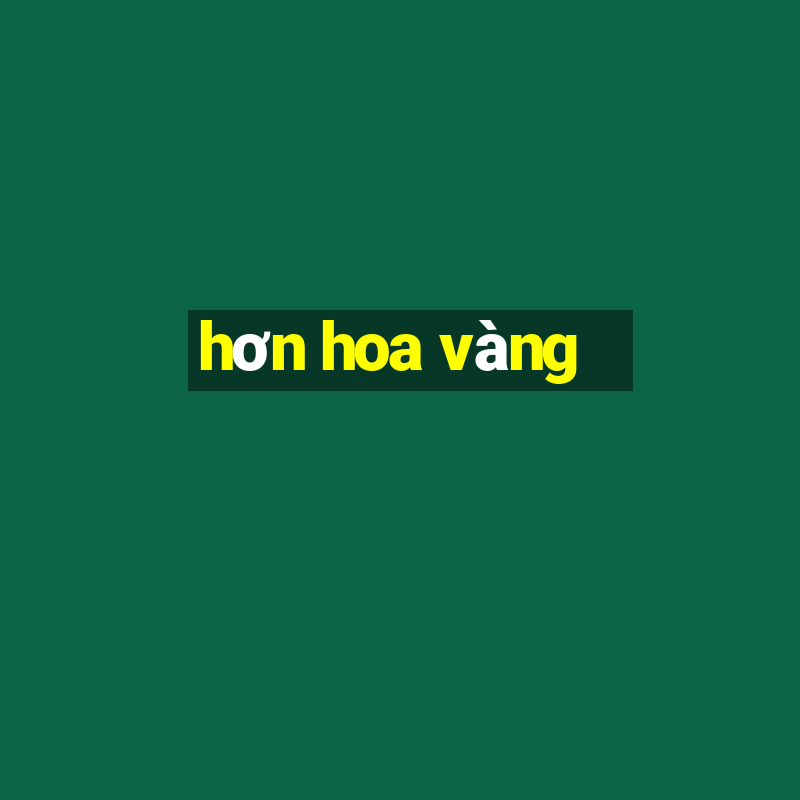 hơn hoa vàng