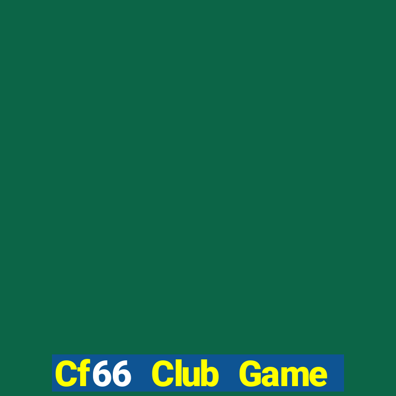 Cf66 Club Game Đánh Bài Ăn Tiền Uy Tín