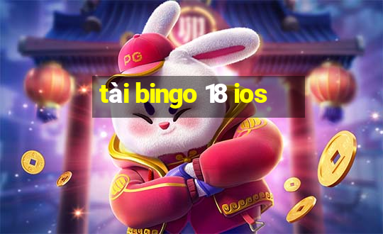 tài bingo 18 ios