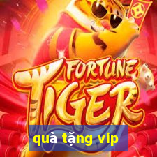 qua tang vip