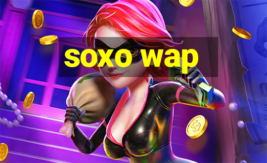 soxo wap