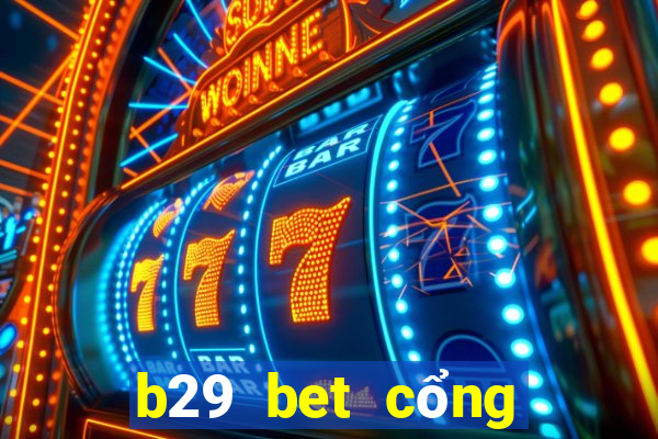 b29 bet cổng game quốc tế