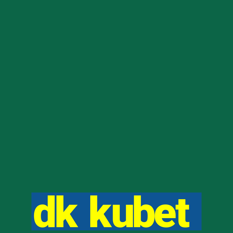 dk kubet