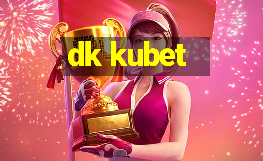 dk kubet