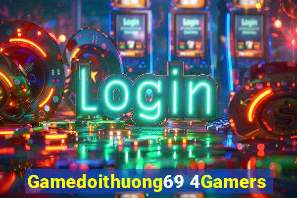 Gamedoithuong69 4Gamers