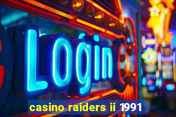 casino raiders ii 1991