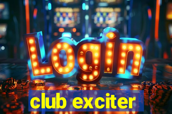 club exciter