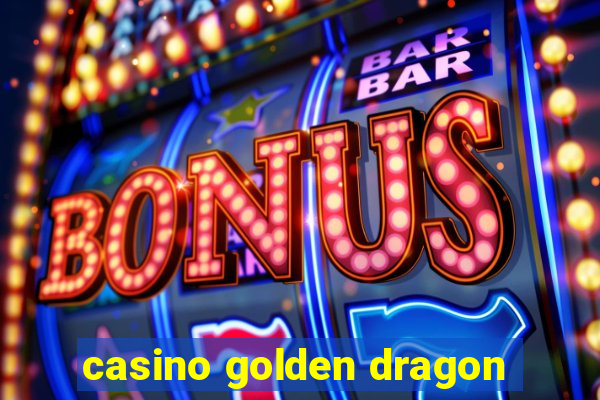 casino golden dragon