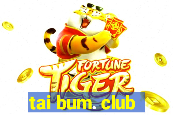 tai bum. club