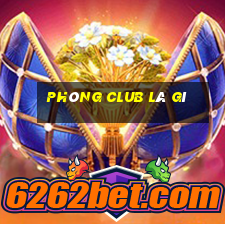 phòng club là gì