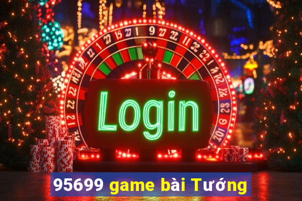 95699 game bài Tướng