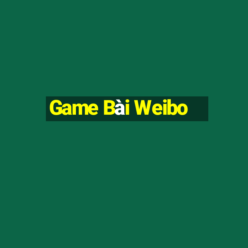 Game Bài Weibo