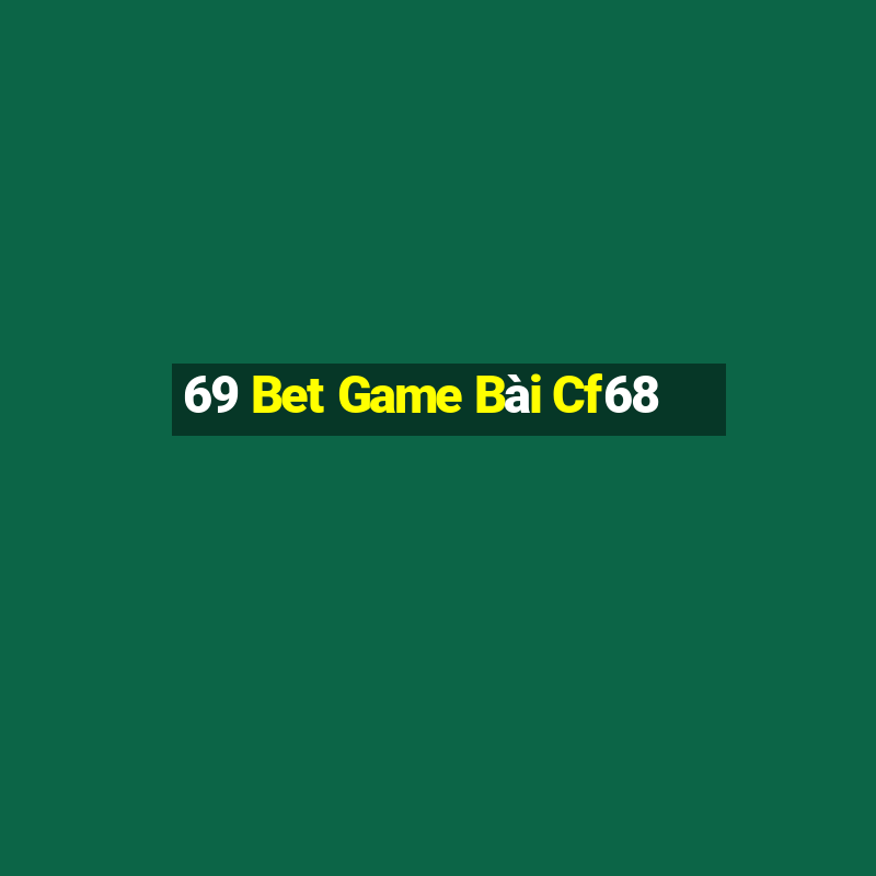 69 Bet Game Bài Cf68