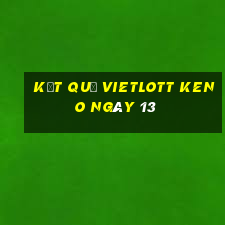 kết quả vietlott KENO ngày 13