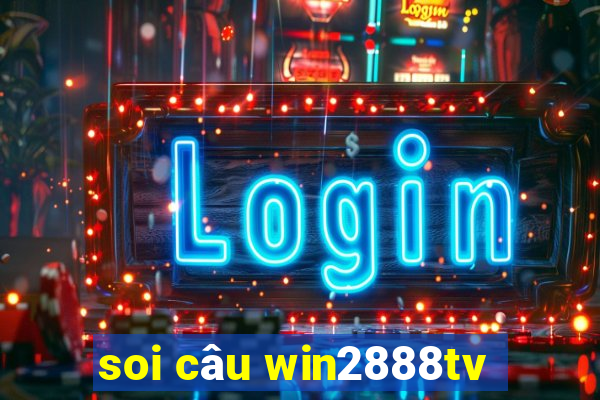 soi câu win2888tv