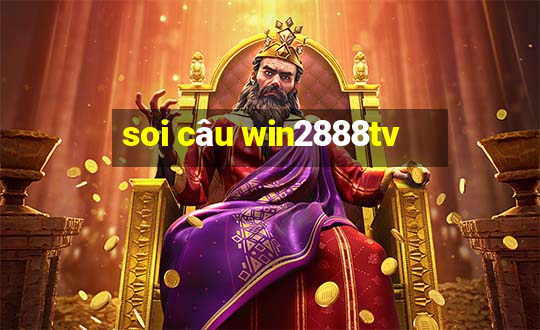 soi câu win2888tv