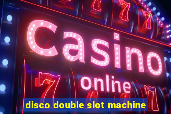 disco double slot machine