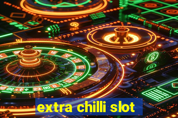 extra chilli slot