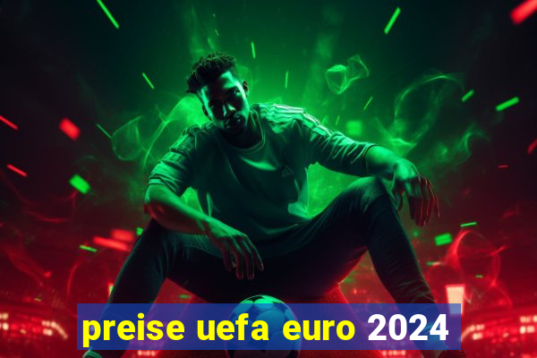 preise uefa euro 2024