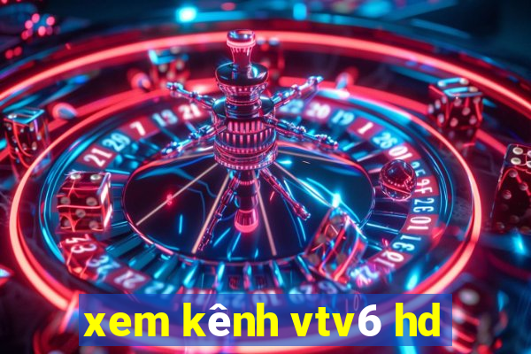 xem kênh vtv6 hd