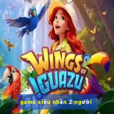 game siêu nhân 2 người