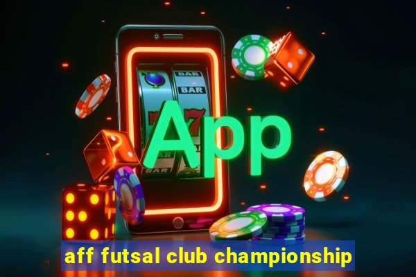 aff futsal club championship