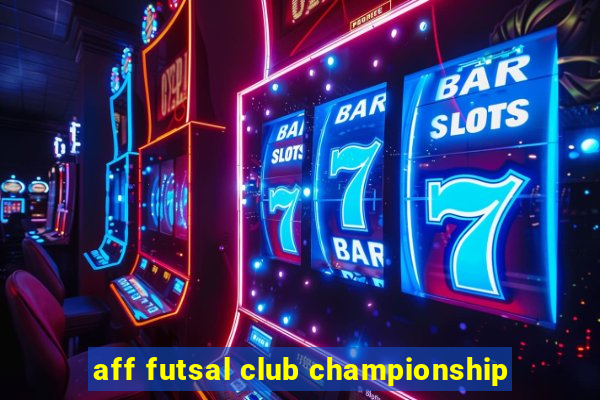 aff futsal club championship