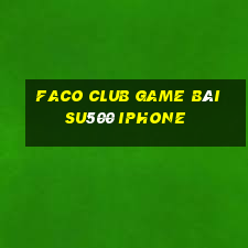 Faco Club Game Bài Su500 Iphone