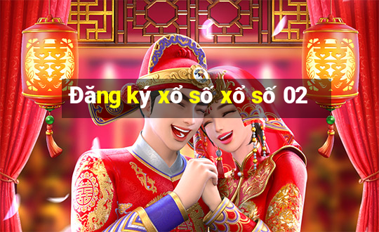 Đăng ký xổ số xổ số 02