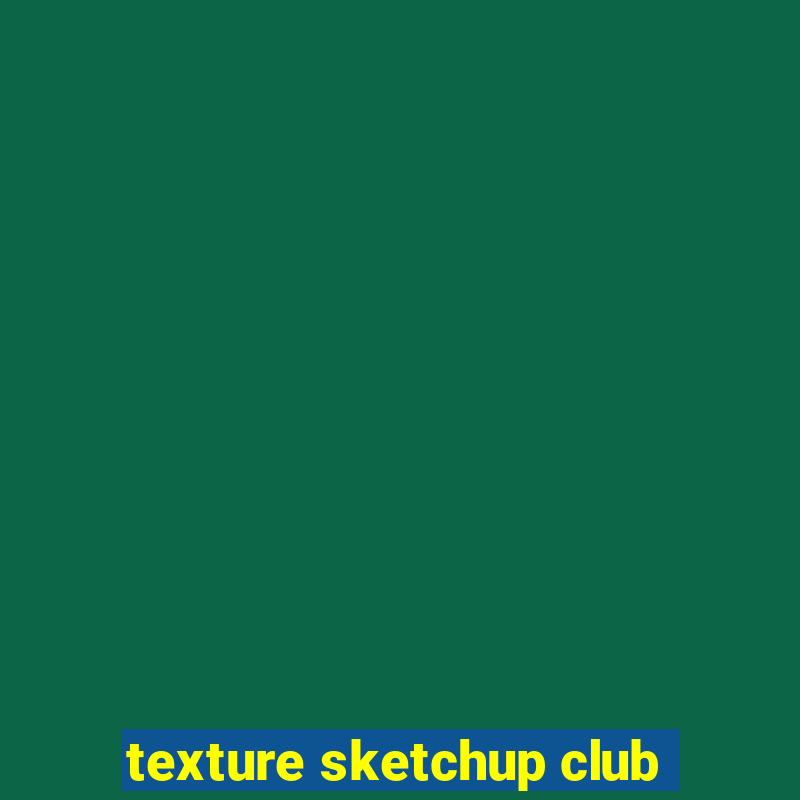 texture sketchup club