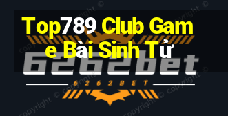 Top789 Club Game Bài Sinh Tử