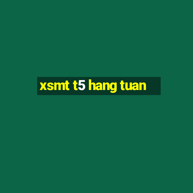 xsmt t5 hang tuan