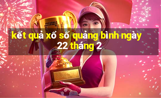 kết quả xổ số quảng bình ngày 22 tháng 2