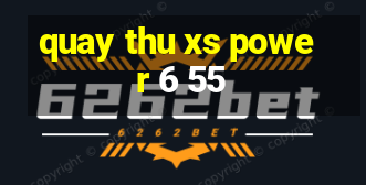 quay thu xs power 6 55