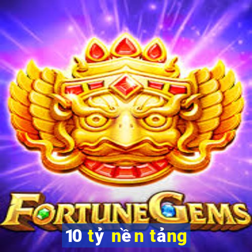 10 tỷ nền tảng